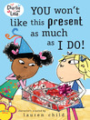 Cover image for You Won't Like This Present as Much as I Do!